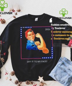 Official Political Kamala Harris Say It To My Face T Shirt