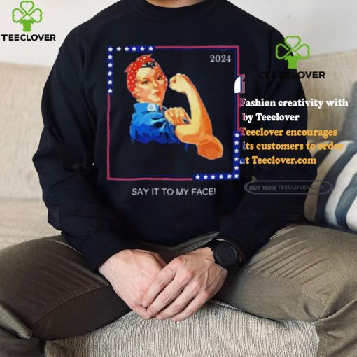 Official Political Kamala Harris Say It To My Face T Shirt