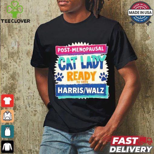 Official Post Penopausal Childless Cat Lady Ready To Vote Kamala Harris Tim Walz Shirt