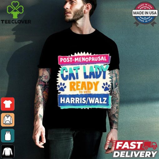 Official Post Penopausal Childless Cat Lady Ready To Vote Kamala Harris Tim Walz Shirt