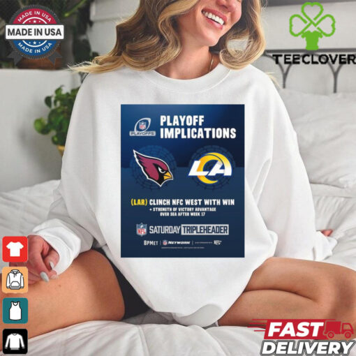 Official Poster Arizona Cardinals Vs Los Angeles Rams NFL Playoff Implications LAR Clinch NFC West With Win t shirt