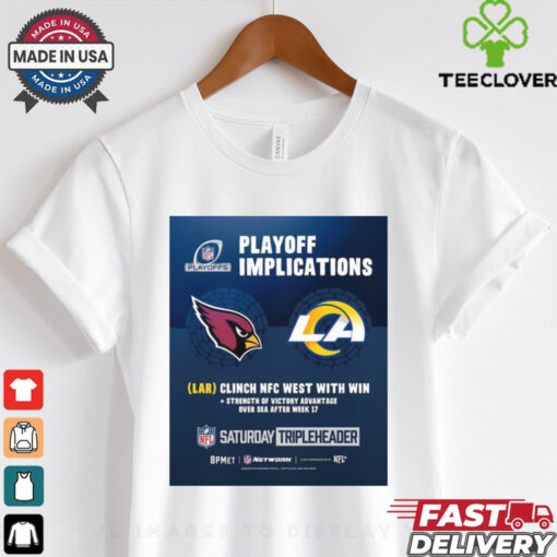 Official Poster Arizona Cardinals Vs Los Angeles Rams NFL Playoff Implications LAR Clinch NFC West With Win t shirt