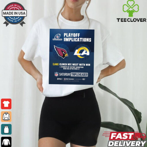 Official Poster Arizona Cardinals Vs Los Angeles Rams NFL Playoff Implications LAR Clinch NFC West With Win t shirt