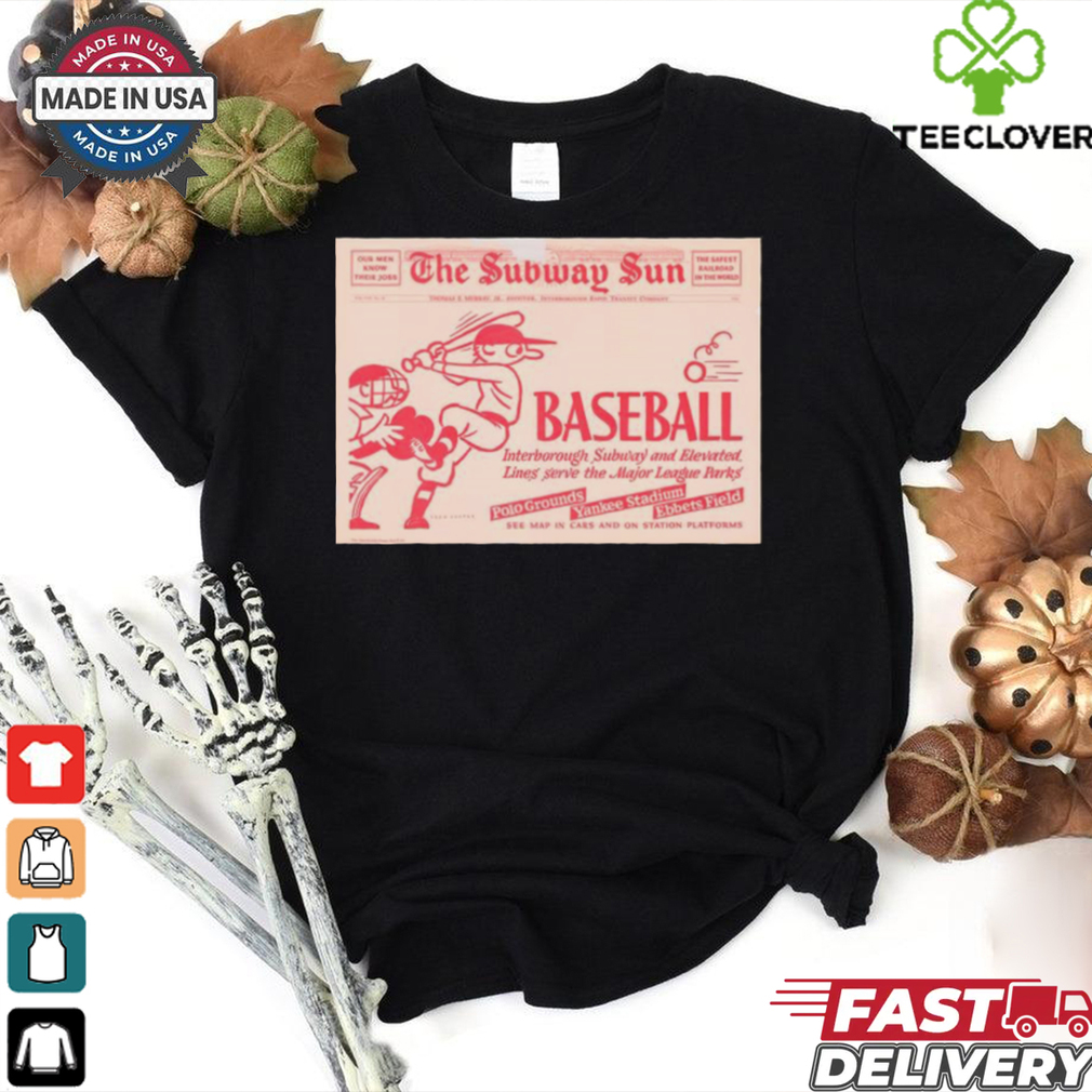 Official Poster The Subway Sun Baseball Interborough Subway And Elevated Line Serve The Major League Parks t shirt Official Poster The Subway Sun Baseball Interborough Subway And Elevated Line Serve The Major League Parks t shirt