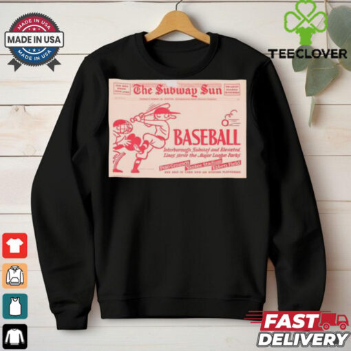 Official Poster The Subway Sun Baseball Interborough Subway And Elevated Line Serve The Major League Parks t shirt