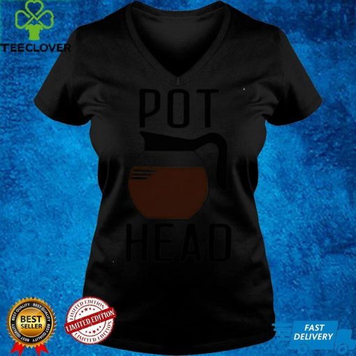 Official Pot Head Coffee T hoodie, sweater, longsleeve, shirt v-neck, t-shirthoodie, sweater hoodie, sweater, longsleeve, shirt v-neck, t-shirt