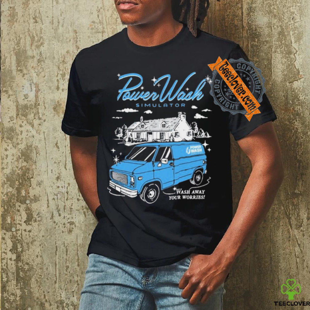 Official Power Wash Simulator Wash Away Your Worries t shirt Official Power Wash Simulator Wash Away Your Worries t shirt