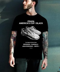 Official Prada americas cup black the allround shoe weddings funerals job interviews beefs hoodie, sweater, longsleeve, shirt v-neck, t-shirt