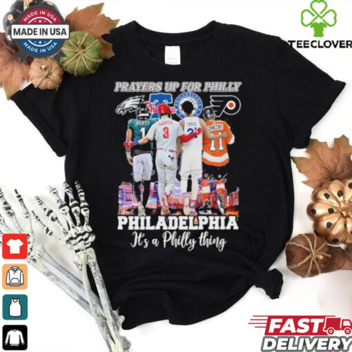 Official Prayers Up For Philly Philadelphia It’s A Philly Thing T Shirt