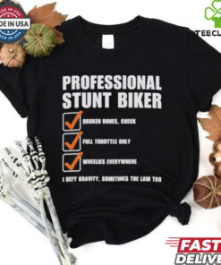 Official Professional Stunt Biker I Defy Gravity, Sometimes The Law Too Shirt