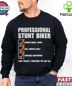Official Professional Stunt Biker I Defy Gravity, Sometimes The Law Too Shirt 1 Official Professional Stunt Biker I Defy Gravity, Sometimes The Law Too Shirt