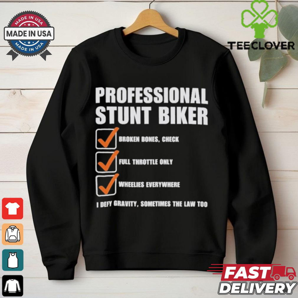 Official Professional Stunt Biker I Defy Gravity, Sometimes The Law Too Shirt Official Professional Stunt Biker I Defy Gravity, Sometimes The Law Too Shirt
