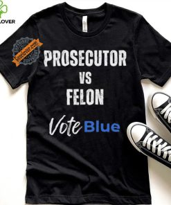 Official Prosecutor vs. Felon Vote Blue T Shirt