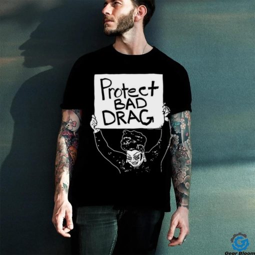 Official Protect Bad Drag Shirt