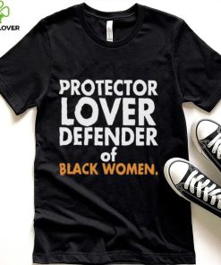 Official Protector lover defender of black women hoodie, sweater, longsleeve, shirt v-neck, t-shirt