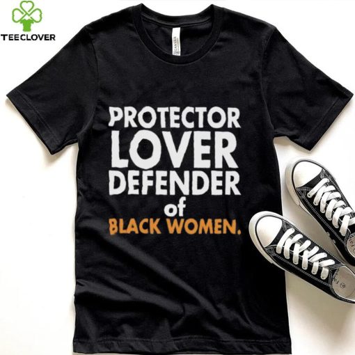 Official Protector lover defender of black women hoodie, sweater, longsleeve, shirt v-neck, t-shirt