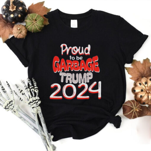 Official Proud to be Garbage Trump 2024 Shirt