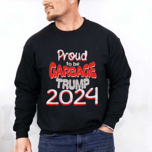 Official Proud to be Garbage Trump 2024 Shirt