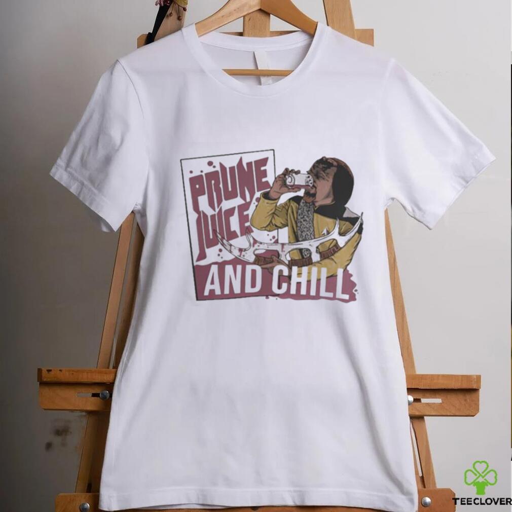 Official Prune juice and chill shirt Official Prune juice and chill shirt