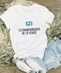 Official Ps 13 championships in 14 years shirt 1 Official Ps 13 championships in 14 years shirt