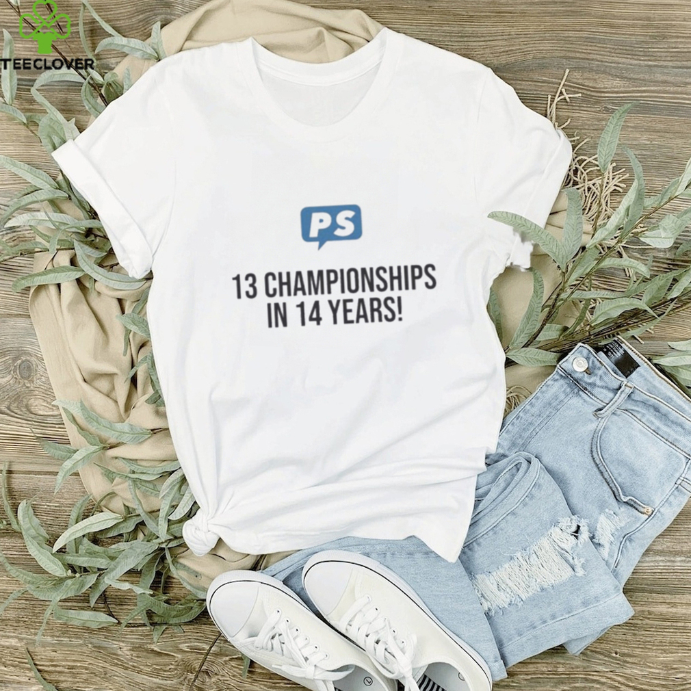 Official Ps 13 championships in 14 years shirt Official Ps 13 championships in 14 years shirt