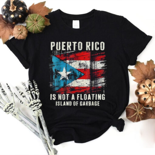 Official Puerto rico is not a floating island of garbage truck T shirt