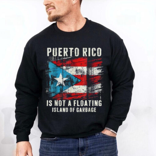 Official Puerto rico is not a floating island of garbage truck T shirt