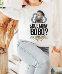 Official Que miras bobo lionel messI Argentina T shirt