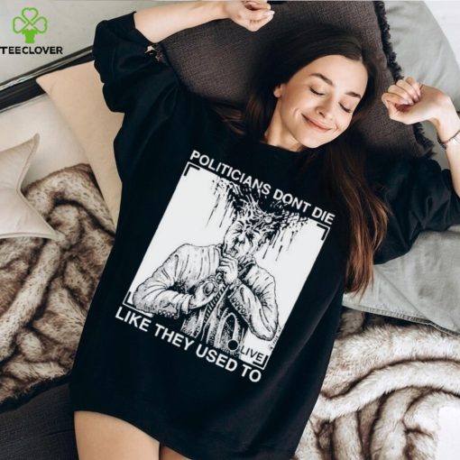 Official R. budd dwyer politicians don’t die like they used to T shirt
