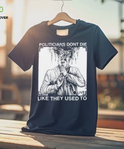 Official R. budd dwyer politicians don’t die like they used to T shirt