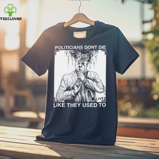 Official R. budd dwyer politicians don’t die like they used to T shirt
