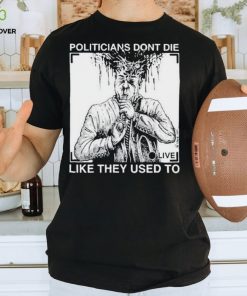 Official R. budd dwyer politicians don’t die like they used to T shirt