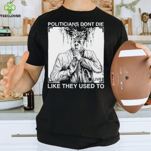 Official R. budd dwyer politicians don’t die like they used to T shirt