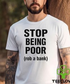 Official Rachel stop being poor rob a bank T hoodie, sweater, longsleeve, shirt v-neck, t-shirt