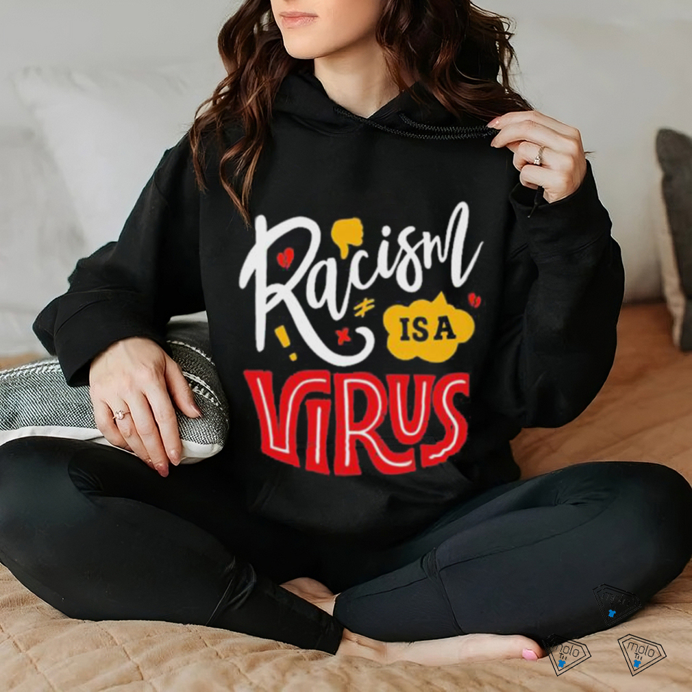 Official Racism Is A Virus T shirt Official Racism Is A Virus T shirt