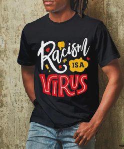 Official Racism Is A Virus T shirt