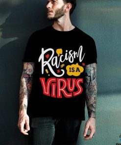 Official Racism Is A Virus T shirt