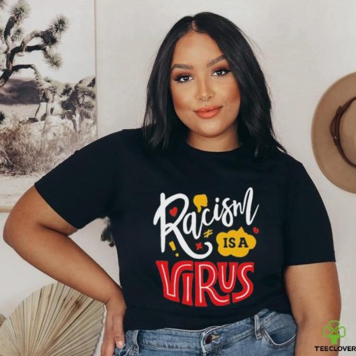 Official Racism Is A Virus T shirt