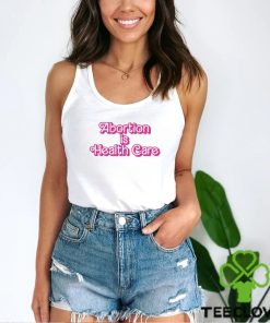Official Raygun barbie abortion is health care T shirt