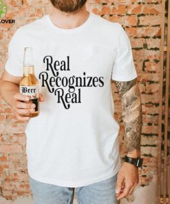 Official Real Recognizes Real Shirt