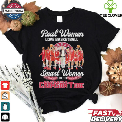 Official Real Women Love Basketball Smart Women Love The Alabama Crimson Tide Signatures T shirts