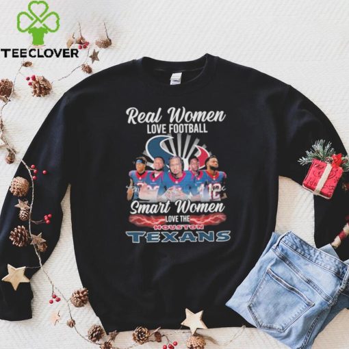 Official Real Women Love Football Smart Women Love The Houston Texans T Shirt