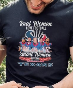 Official Real Women Love Football Smart Women Love The Houston Texans T Shirt