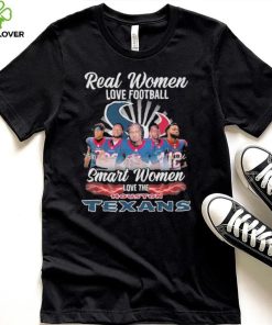 Official Real Women Love Football Smart Women Love The Houston Texans T Shirt