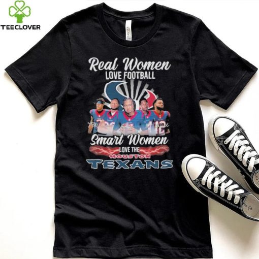 Official Real Women Love Football Smart Women Love The Houston Texans T Shirt