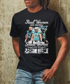 Official Real Women Love Football Smart Women Love The Jason Kelce Philadelphia Eagles Shirt