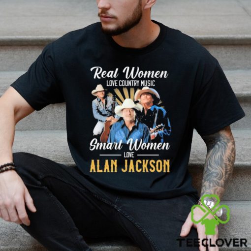 Official Real Women love country Music smart Women love Alan Jackson shirt