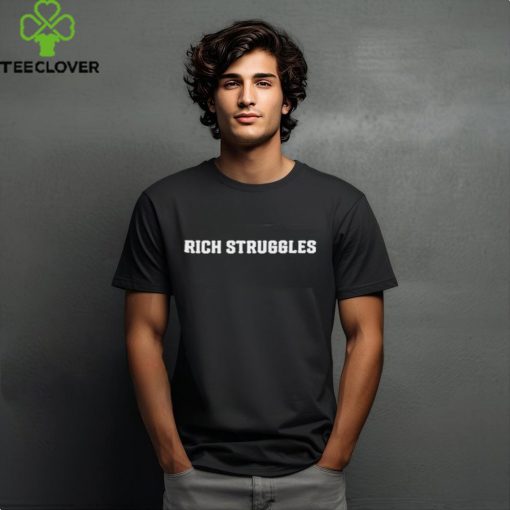 Official Rich struggles the game is to be sold not told shirt