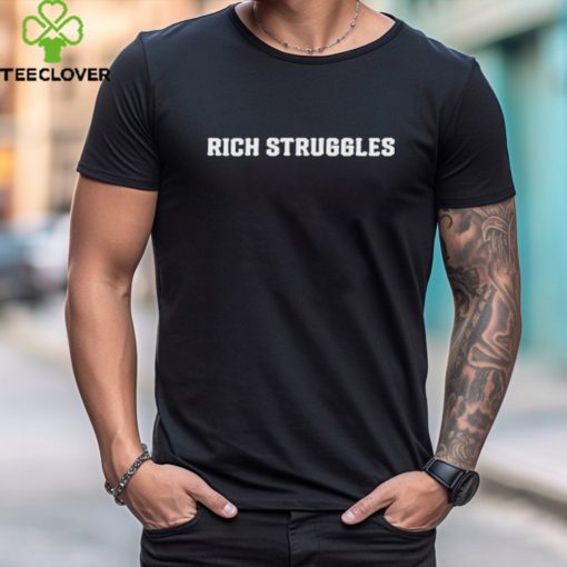 Official Rich struggles the game is to be sold not told shirt
