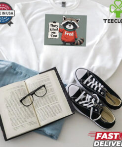 Official Rip Fred They Killed Me Too 2024 Shirt